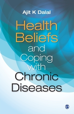 Health Beliefs and Coping with Chronic Diseases by Ajit K. Dalal