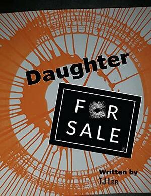 Daughter: For Sale by T.J. Lee