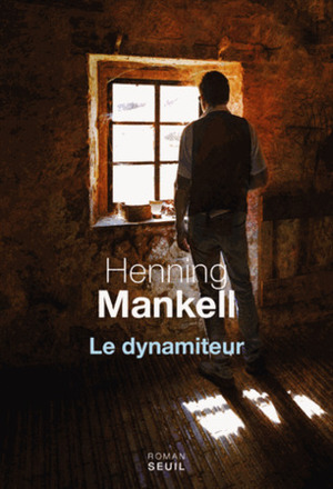 Le dynamiteur by Rémi Cassaigne, Henning Mankell
