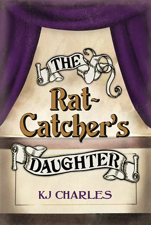 The Rat-Catcher's Daughter by KJ Charles