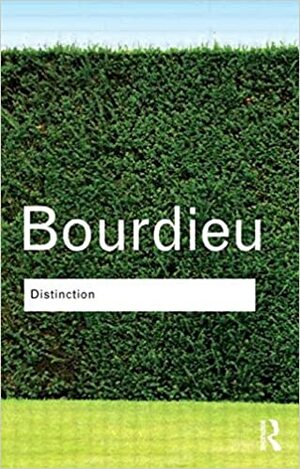 Distinction by Pierre Bourdieu