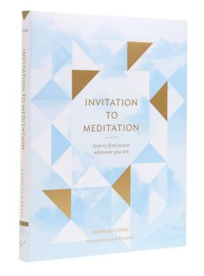 Invitation to Meditation: How to Find Peace Wherever You Are by Howard Cohn