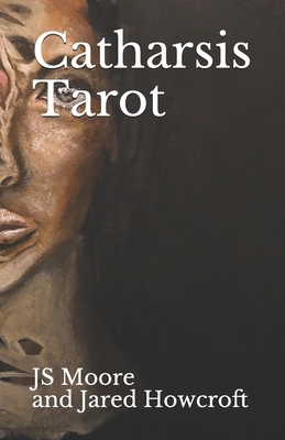 Catharsis Tarot by Js Moore, Jared Howcroft