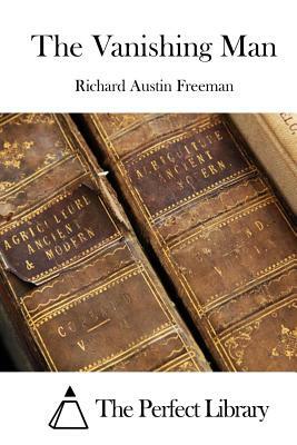 The Vanishing Man by Richard Austin Freeman
