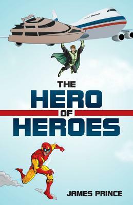 The Hero of Heroes by James Prince