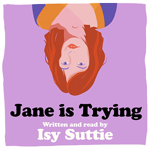 Jane Is Trying by Isy Suttie