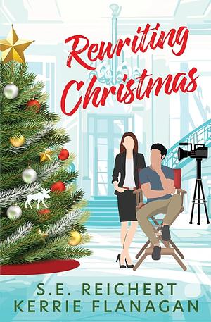 Rewriting Christmas by S. E. Reichert, Kerrie Flanagan