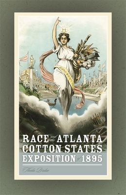 Race and the Atlanta Cotton States Exposition of 1895 by Theda Perdue