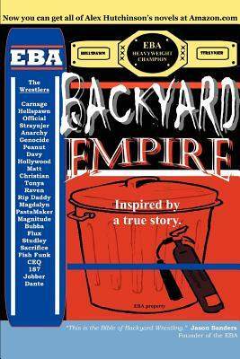 Backyard Empire: Inspired by a true story. by Alex Hutchinson