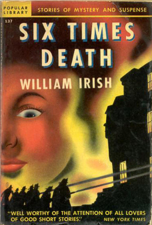 Six Times Death by Cornell Woolrich, William Irish