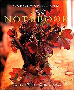 Carolyne Roehm's Fall Notebook by Carolyne Roehm