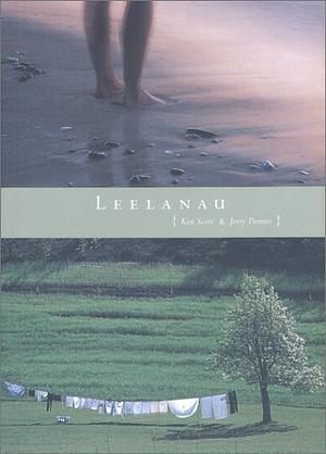 Leelanau: A Portrait of Place in Photographs & Text by Ken Scott