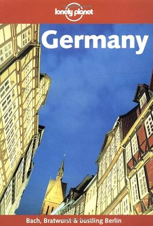 Germany by Angela Cullen, Anthony Haywood, Andrea Schulte-Peevers, Andrew Bender, Jeanne Oliver