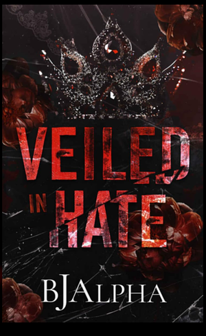 Veiled in Hate by BJ Alpha