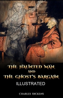 The Haunted Man and the Ghost's Bargain illustrated by Charles Dickens