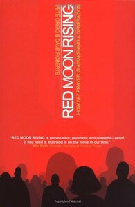 Red Moon Rising: How 24-7 Prayer Is Awakening a Generation by Pete Greig