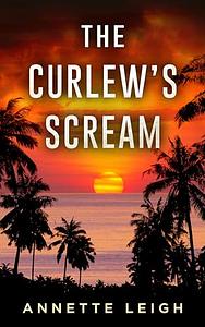 The Curlew's Scream by Annette Leigh