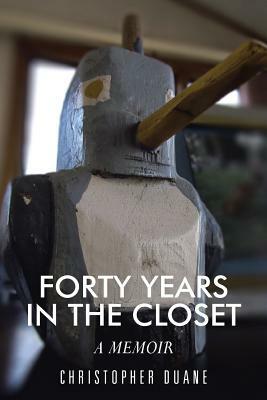 Forty Years in the Closet: A Memoir by Christopher Sampson, Christopher Duane