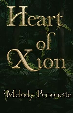 Heart of Xion by Melody Personette