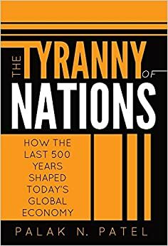 The Tyranny of Nations by Palak Patel
