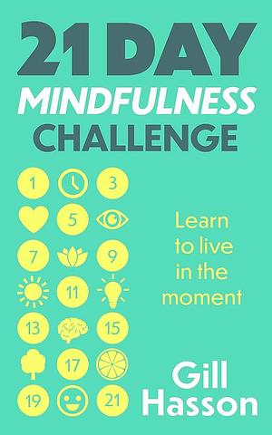 21 Day Mindfulness Challenge by Gill Hasson