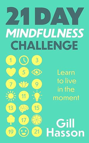 21 Day Mindfulness Challenge by Gill Hasson