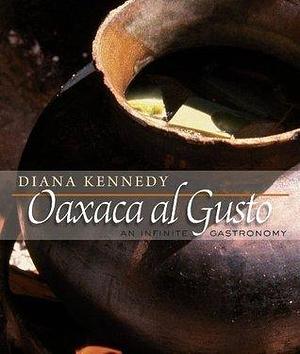 Oaxaca al Gusto: An Infinite Gastronomy by Diana Kennedy, Diana Kennedy