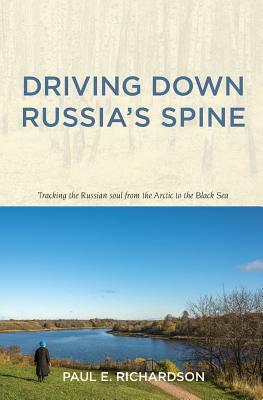 Driving Down Russia's Spine by Paul E. Richardson