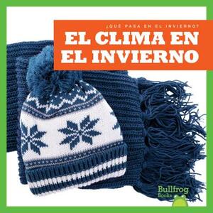 El Clima En El Invierno / Weather in Winter by Jennifer Fretland VanVoorst