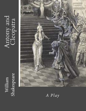 Antony and Cleopatra by William Shakespeare