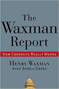 The Waxman Report: How Congress Really Works by Henry Waxman