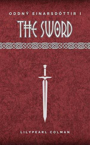 The Sword by Lilypearl Colman
