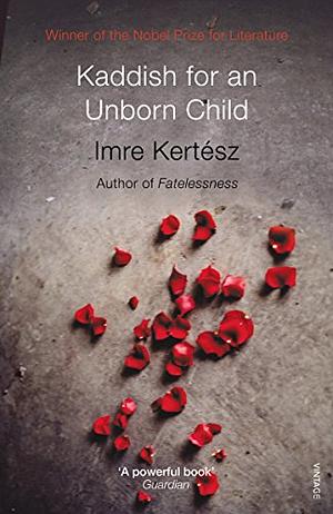 Kaddish for an Unborn Child by Imre Kertész