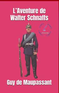 L'aventure de Walter Schnaffs by Guy de Maupassant