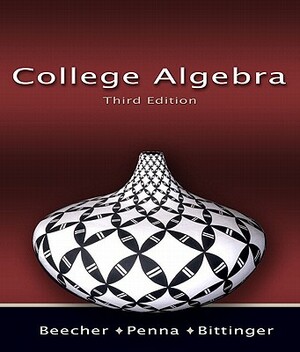 College Algebra Value Pack (Includes Mymathlab/Mystatlab Student Access Kit & Student's Solutions Manual for College Algebra) by Judith A. Penna, Judith A. Beecher, Marvin L. Bittinger