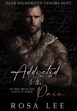 Addicted to the Pain by Rosa Lee