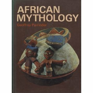 African Mythology by Edward Geoffrey Parrinder