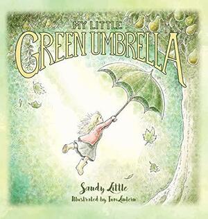 My Little Green Umbrella by Sandy Little
