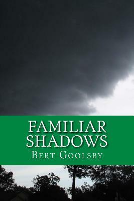 Familiar Shadows by Bert Goolsby