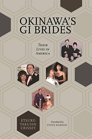 Okinawa's GI Brides: Their Lives in America by Etsuko Takushi Crissey, Steve Rabson