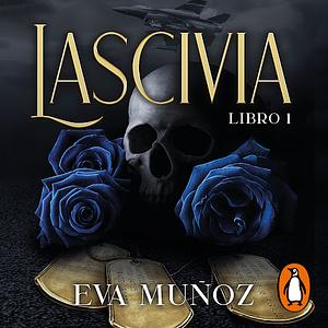 Lascivia. Libro 1 / Lascivious Book 1 by Eva Muñoz