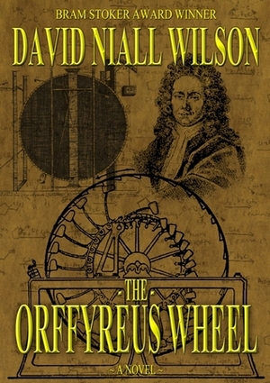 The Orffyreus Wheel by David Niall Wilson