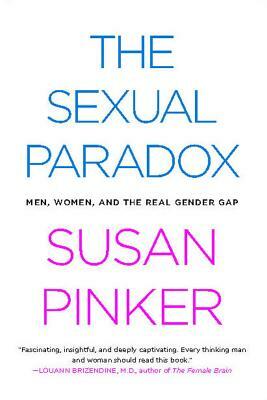 The Sexual Paradox: Men, Women and the Real Gender Gap by Susan Pinker