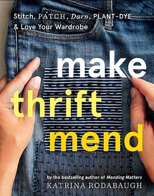 Make Thrift Mend by Katrina Rodabaugh