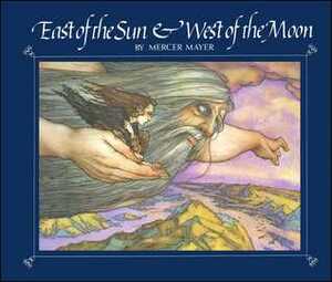East of the Sun and West of the Moon by Mercer Mayer
