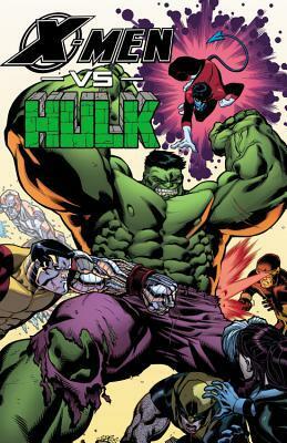 X-Men vs. Hulk by Doug Moench, Roger Stern, Joyce Chin, Andrea Di Vito, Christos Gage, John Byrne, Marc Sumerak, Alexander Zalben, Sanford Green, Chris Claremont