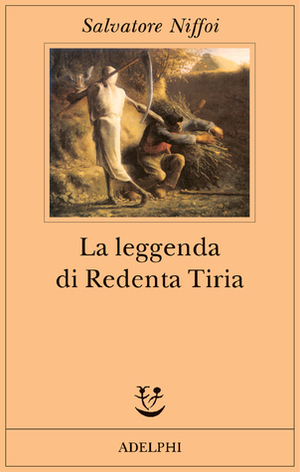 La leggenda di Redenta Tiria by Salvatore Niffoi