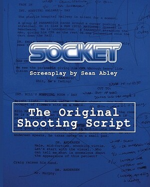 Socket: The Original Shooting Screenplay by Sean Abley
