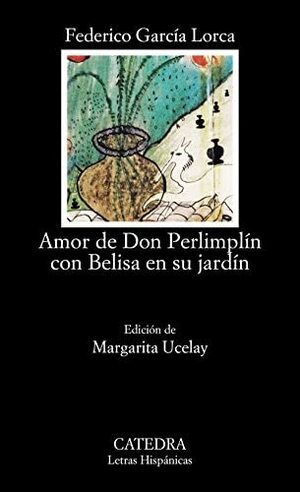 Amor de Don Perlimplín con Belisa en su jardín by Federico García Lorca