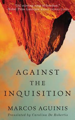 Against the Inquisition by Marcos Aguinis